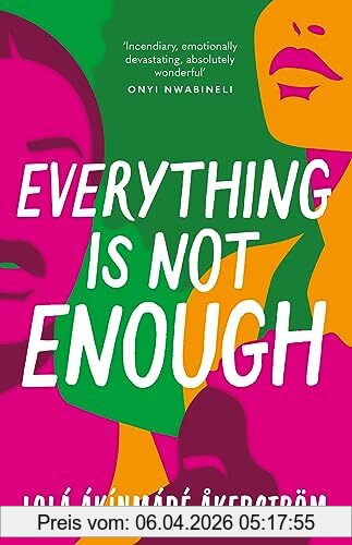 Lolá Ákínmádé Åkerström Everything Is Not Enough, Discover The Must-read Book Club Novel For 2023