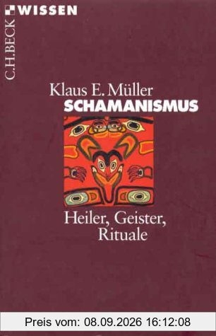 Beck'sche Reihe 2072: Schamanismus - Heiler-Geister-Rituale