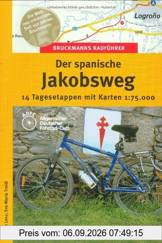 Bruckmanns Radführer Der Spanische Jakobsweg: 14 Tagesetappen mit Karten 1 : 75 000