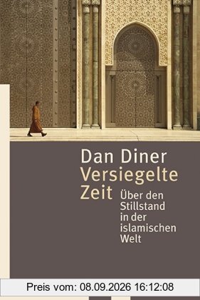 Versiegelte Zeit: Über den Stillstand in der islamischen Welt