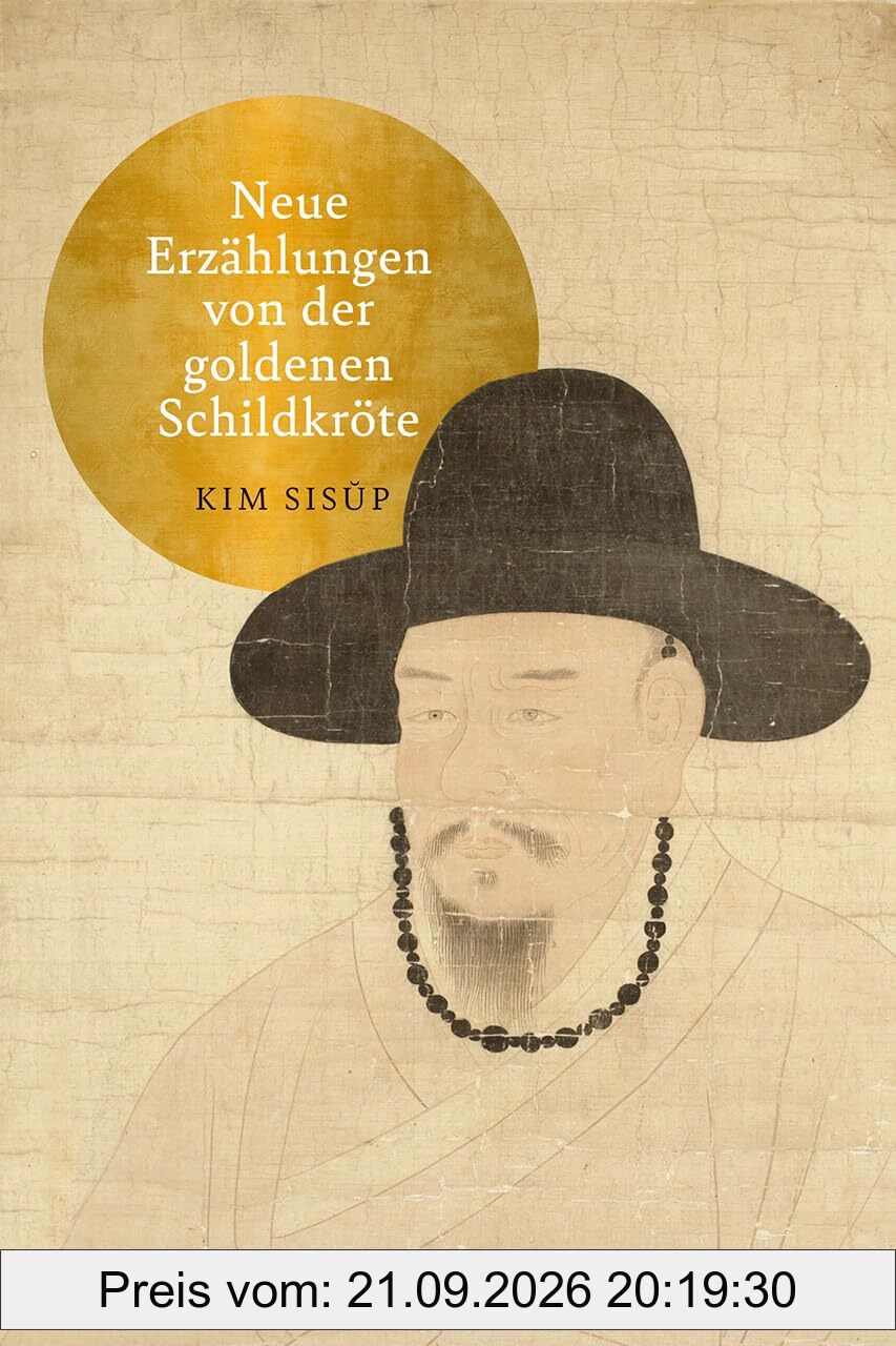 Neue Erzählungen von der goldenen Schildkröte: Der koreanische Klassiker – Weltliteratur in deutscher Erstübersetzung