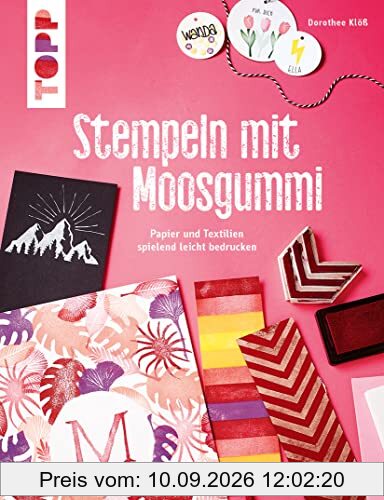 Stempeln mit Moosgummi (kreativ.kompakt.): Papier und Textilien spielend leicht bedrucken