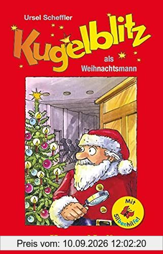 Kugelblitz als Weihnachtsmann / Silbenhilfe: Schulausgabe (Lesen lernen mit der Silbenhilfe)