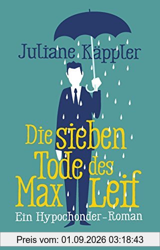 Die sieben Tode des Max Leif: Ein Hypochonder-Roman