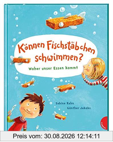Können Fischstäbchen schwimmen?: Woher unser Essen kommt
