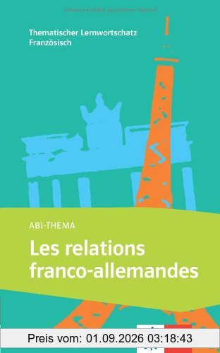 Les relations franco-allemandes: Thematischer Lernwortschatz Französisch B1-B2