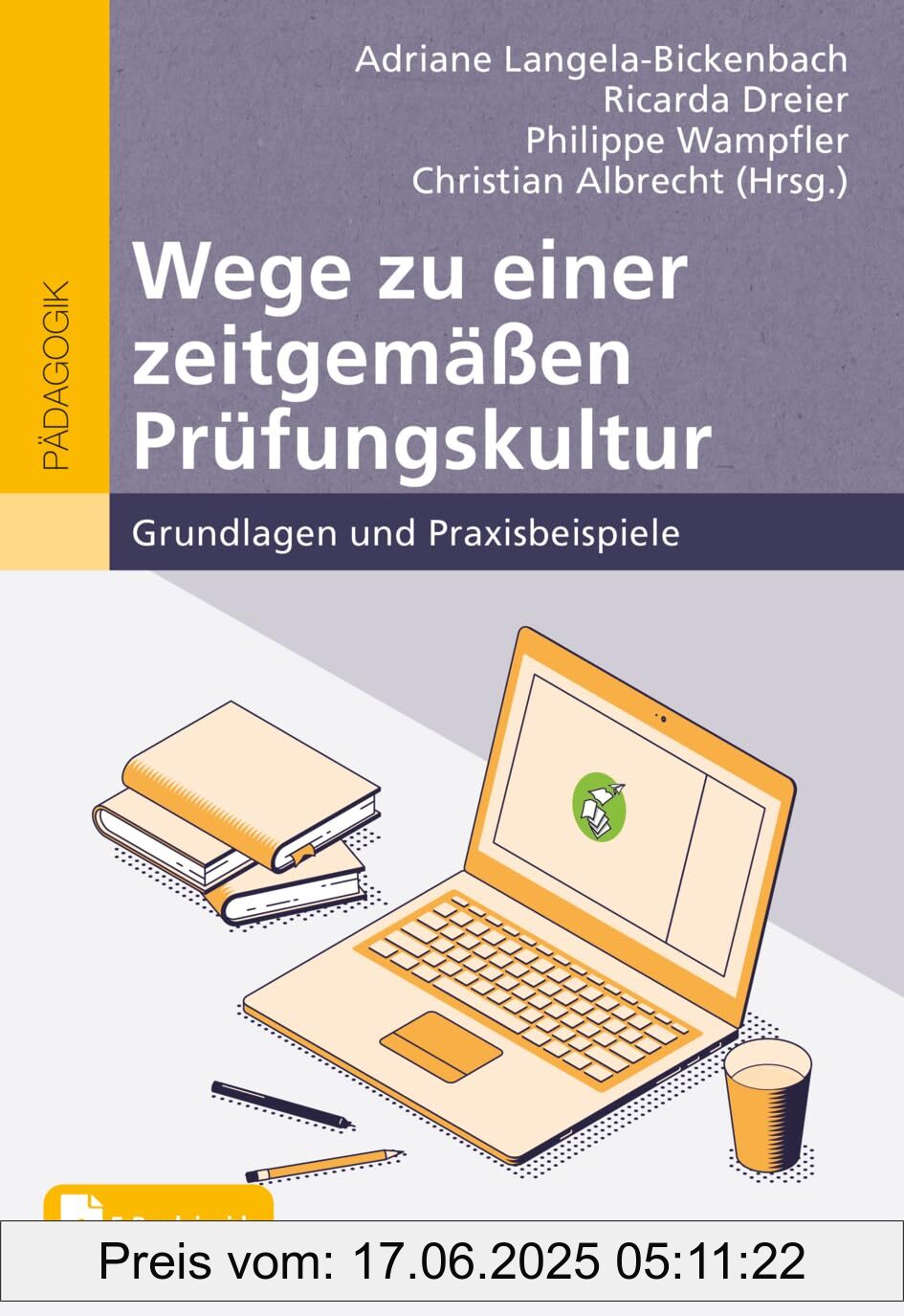 Binding : paperback, Edition : 1, Label : Wege zu einer zeitgemäßen Prüfungskultur : Grundlagen und Praxisbeispiele. Mit E-Book inside, medium : paperback, numberOfPages : 185, publicationDate : 2024-04-10, releaseDate : 2024-04-10, languages : german, ISBN : 3407633114