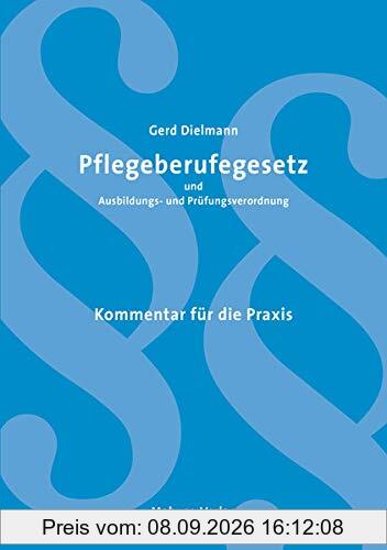 Pflegeberufegesetz und Ausbildungs- und Prüfungsverordnung. Kommentar für die Praxis: Kommentar für die Praxis / Unter Mitarbeit von Annette Malottke