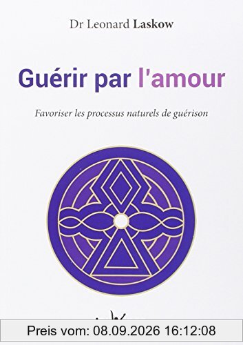 Guérir par l'amour : favoriser les processus naturels de guérison