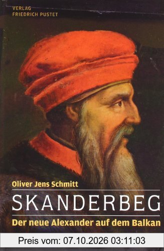 Skanderbeg: Der neue Alexander auf dem Balkan