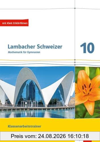 Lambacher Schweizer Mathematik 10. Ausgabe Baden-Württemberg: Training Klassenarbeiten. Arbeitsheft mit Lösungen Klasse 10 (Lambacher Schweizer. Ausgabe für Baden-Württemberg ab 2016)
