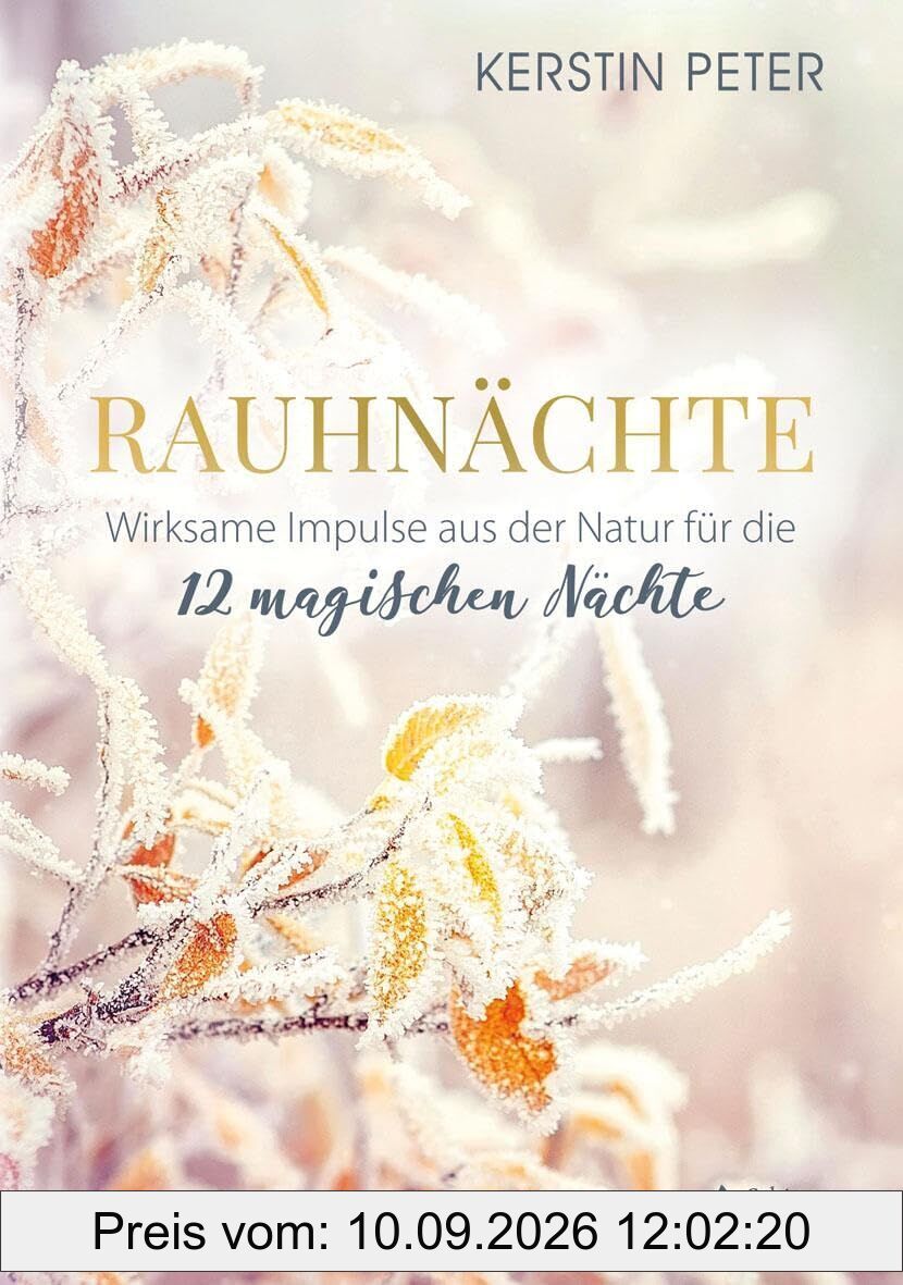 Rauhnächte - Wirksame Impulse aus der Natur für die 12 magischen Nächte