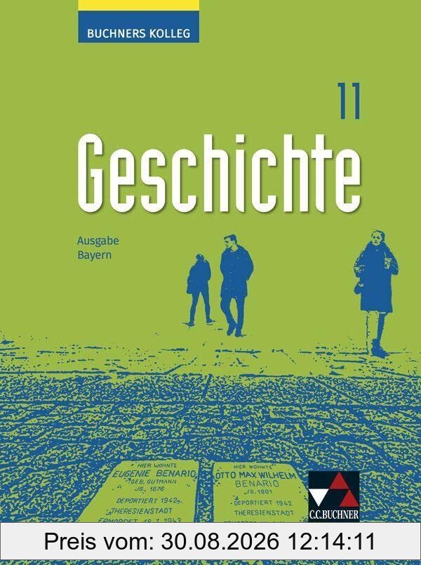 Buchners Kolleg Geschichte – Neue Ausgabe Bayern / Buchners Kolleg Geschichte Bayern 11 - neu: Unterrichtswerk für die Oberstufe (Buchners Kolleg ... Bayern: Unterrichtswerk für die Oberstufe)