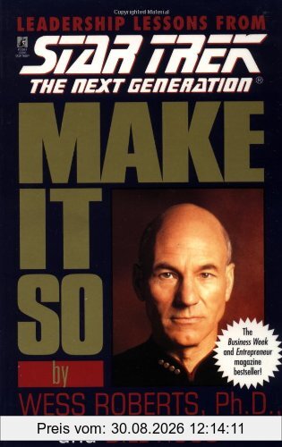 Star Trek: Make It So: Leadership Lessons from Star Trek: The Next Generation: Leadership for the Next Generation