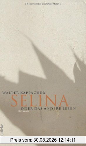 Selina oder das andere Leben: Roman
