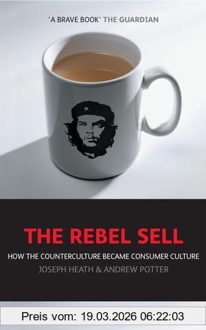 Joseph Heath The Rebel Sell, How The Counter Culture Became Consumer Culture