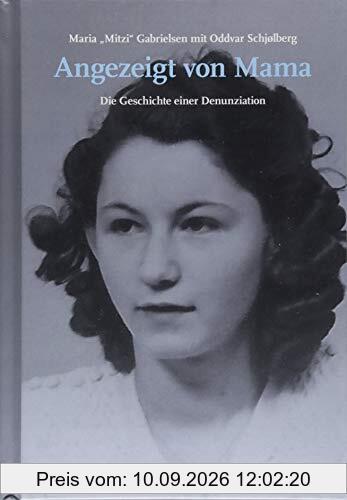 Angezeigt von Mama: Die Geschichte einer Denunziation (Studien und Dokumente zur Holocaust- und Lagerliteratur)