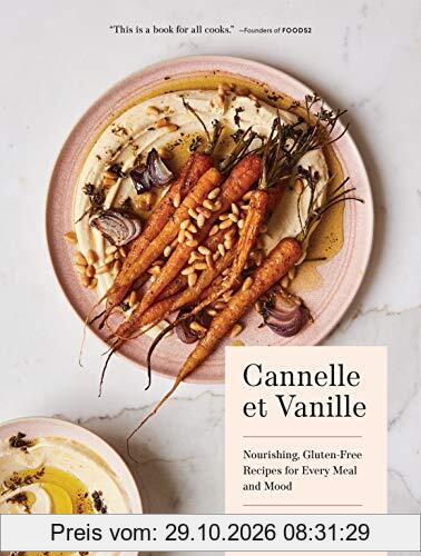 Cannelle et Vanille: Nourishing, Gluten-Free Recipes for Every Meal and Mood
