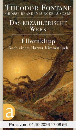 Ellernklipp: Nach einem Harzer Kirchenbuch. Das erzählerische Werk. Band 5. Große Brandenburger Ausgabe (Fontane GBA Erz. Werk)