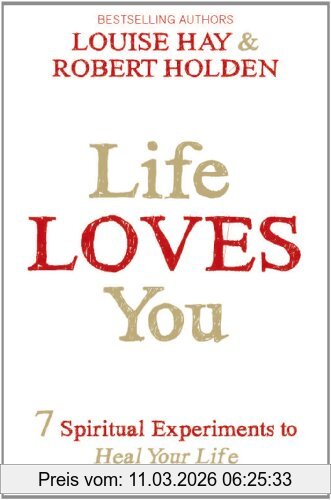 Hay, Louise L. Life Loves You, 7 Spiritual Practices To Heal Your Life