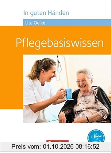 In guten Händen - Pflegebasiswissen: Schülerbuch (Neubearbeitung)