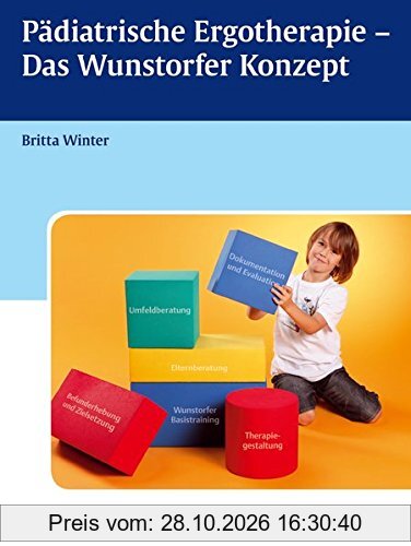 Das Wunstorfer Konzept: Ein Leitfaden für die pädiatrische Ergotherapie