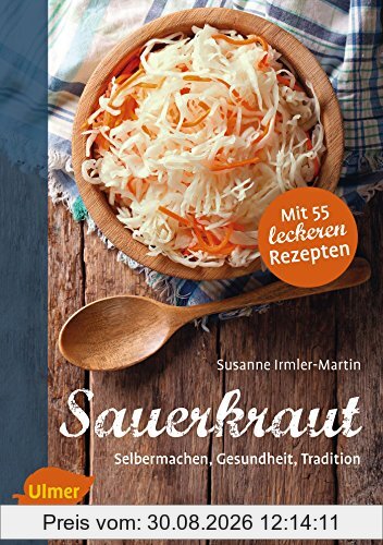 Sauerkraut: Selbermachen, Gesundheit, Tradition