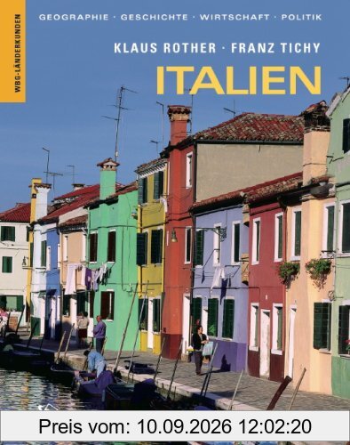 Italien. Geographie, Geschichte, Wirtschaft, Politik