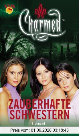 Charmed, Zauberhafte Schwestern, Bd. 5: Blutmond