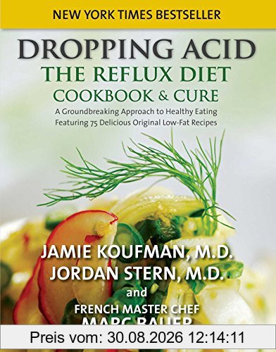 Dropping Acid: The Reflux Diet Cookbook & Cure