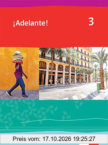 ¡Adelante! 3: Schulbuch 3. Lernjahr (¡Adelante! Spanisch als neu einsetzende Fremdsprache an berufsbildenden Schulen und in der gymnasialen …