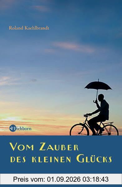 Vom Zauber des kleinen Glücks