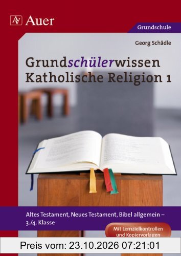 Grundschülerwissen Katholische Religion 1: Altes Testament, Neues Testament, Bibel allgemein - 3./4. Klasse. Mit Lernzielkontrollen und …