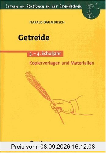Lernen an Stationen in der Grundschule - Bisherige Ausgabe: Lernen an Stationen in der Grundschule, Kopiervorlagen und Materialien, Getreide