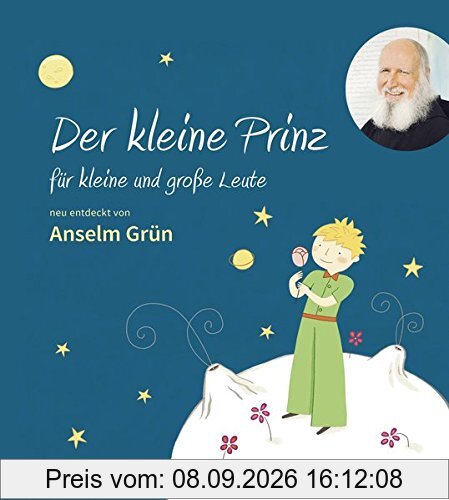 Der kleine Prinz für kleine und große Leute. Neu entdeckt von Anselm Grün