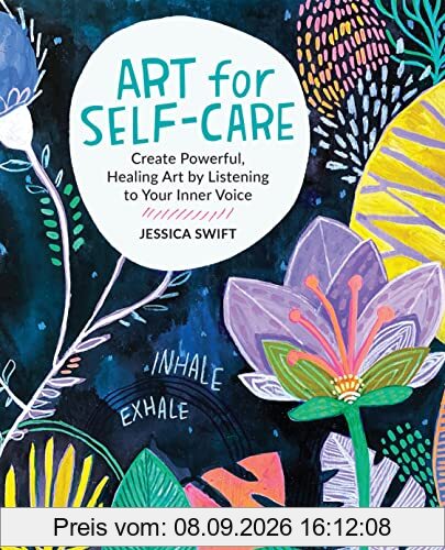 Art for Self-Care: Create Powerful, Healing Art by Listening to Your Inner Voice