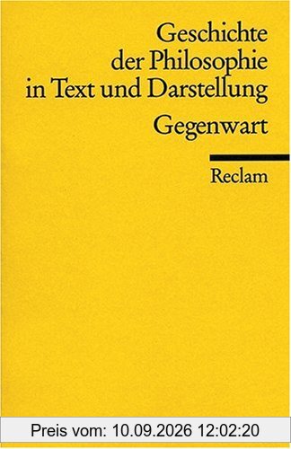Geschichte der Philosophie in Text und Darstellung / Gegenwart: BD 9