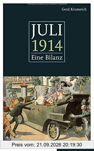 Juli 1914. Eine Bilanz. Mit einem Anhang: 50 Schlüsseldokumente zum Kriegsausbruch