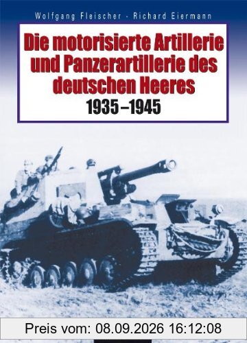 Die motorisierte Artillerie und Panzerartillerie des deutschen Heeres 1935-1945