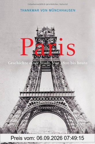 Paris: Geschichte einer Stadt - Von 1800 bis heute