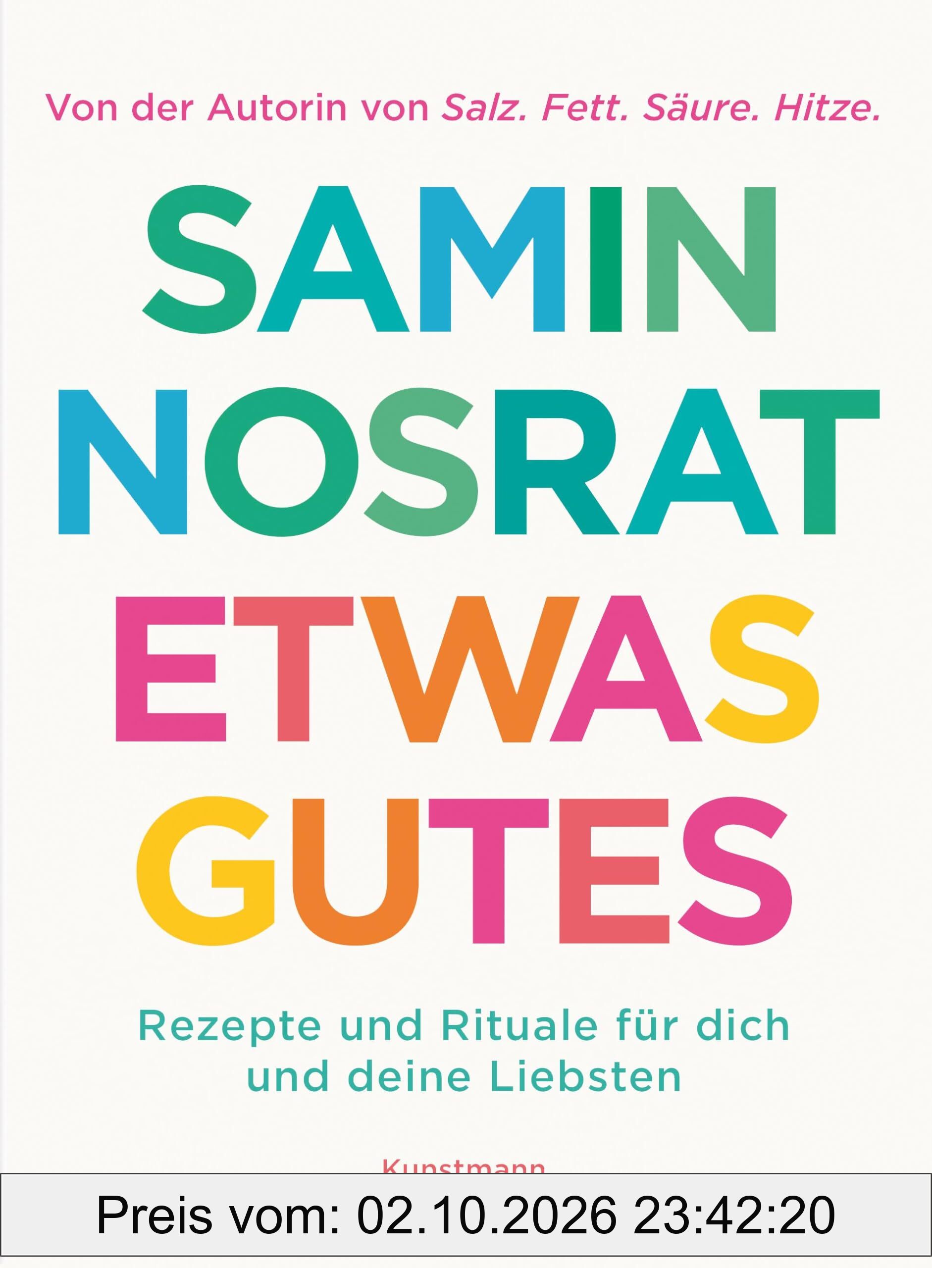 Etwas Gutes: Rezepte und Rituale für dich und deine Liebsten | »ETWAS GUTES ist das Allerbeste!« Yotam Ottolenghi