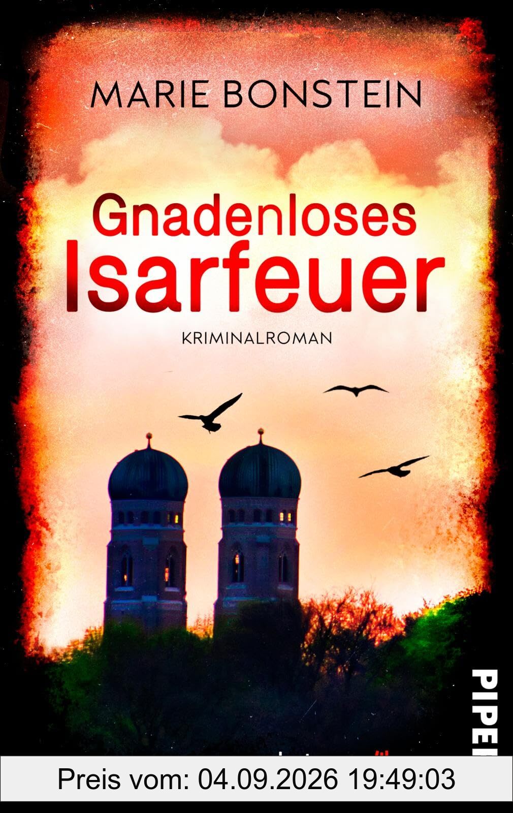 Gnadenloses Isarfeuer (Isar-Krimis 4): Ein Fall für Clara Liebig | Rasanter bayerischer Regionalkrimi um einen Feuerteufel