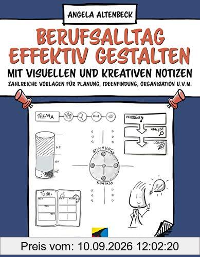 Berufsalltag effektiv gestalten mit visuellen und kreativen Notizen: Zahlreiche Vorlagen für Planung, Ideenfindung, Organisation u.v.m. (mitp Kreativ)