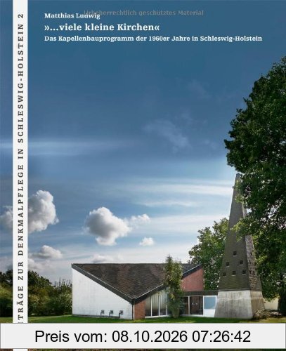 »...viele kleine Kirchen« Das Kapellenbauprogramm der 1960er Jahre in Schleswig-Holstein