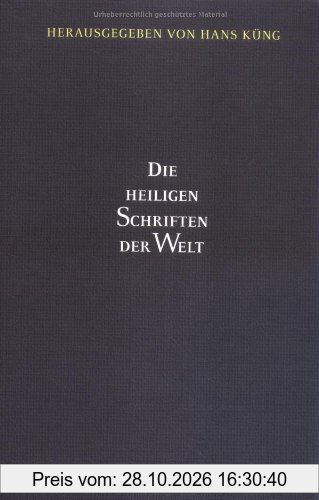 Die Heiligen Schriften der Welt: Die Bibel - Christentum, Die Tora - Judentum, Der Koran - Islam, Die klassischen Schriften des Hinduismus, …