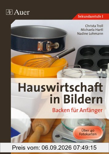 Hauswirtschaft in Bildern: Backen: Backen für Anfänger (5. bis 10. Klasse)