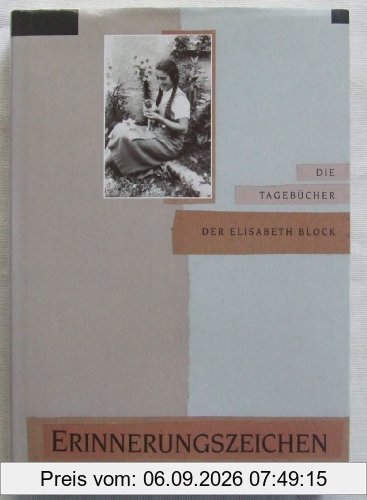 Erinnerungszeichen: Die Tagebücher der Elisabeth Block