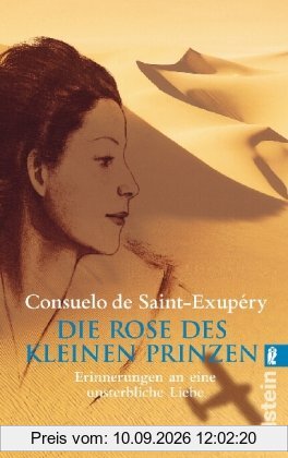Die Rose des kleinen Prinzen: Erinnerungen an eine unsterbliche Liebe