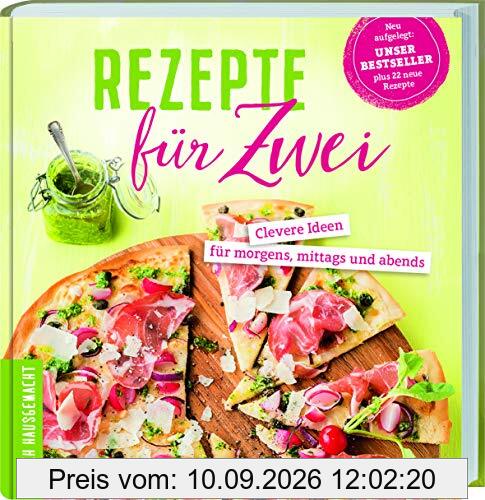 Rezepte für Zwei: Clevere Ideen für morgens, mittags und abends.