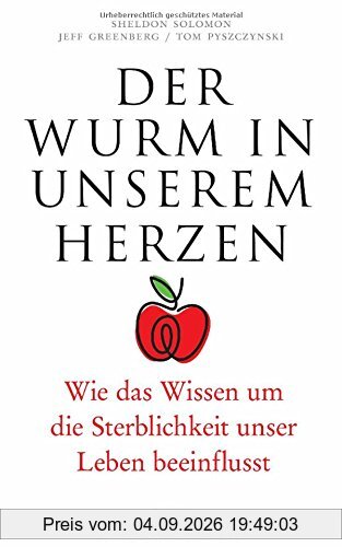 Der Wurm in unserem Herzen: Wie das Wissen um die Sterblichkeit unser Leben beeinflusst